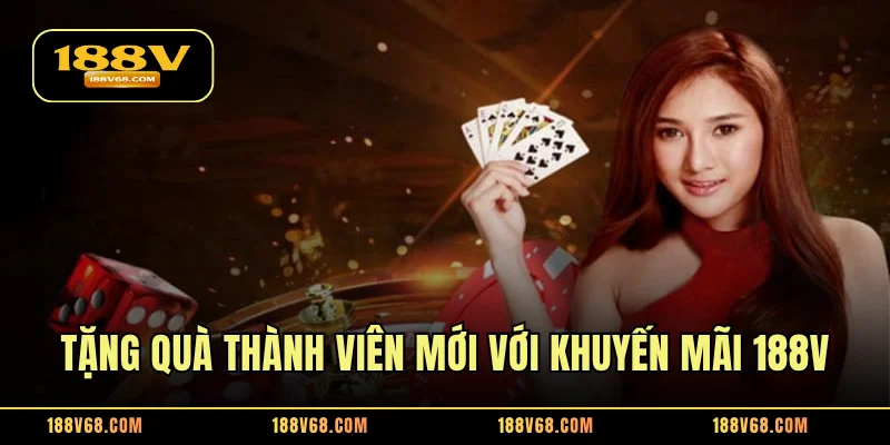 Tặng quà thành viên mới với khuyến mãi 188V